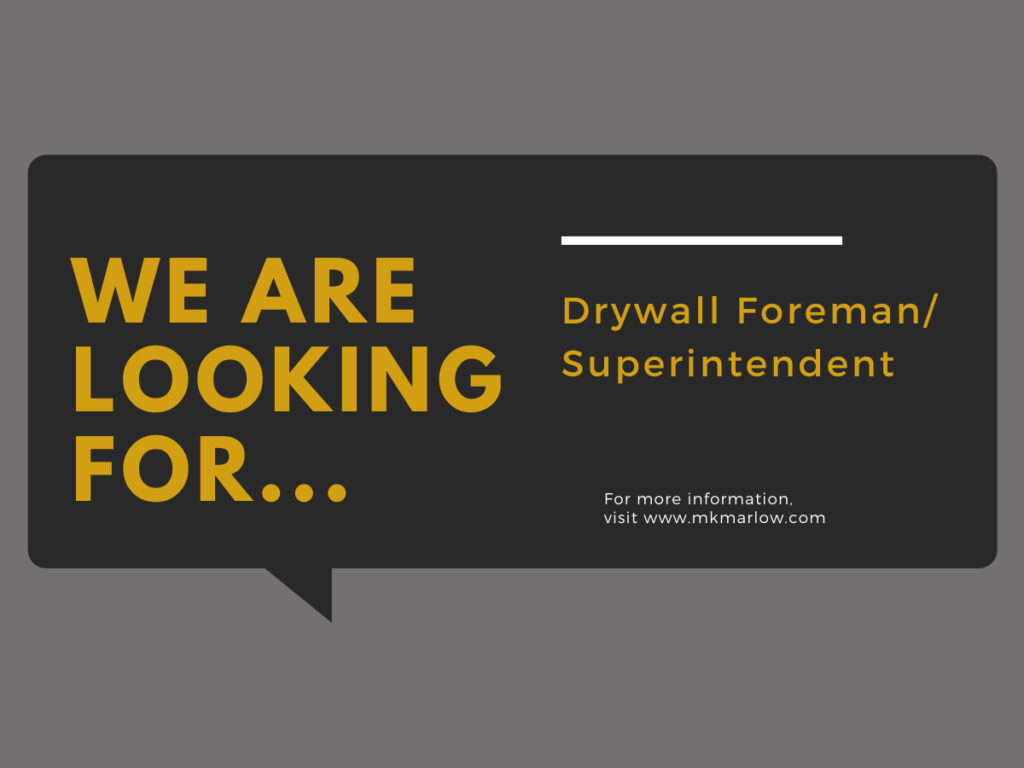 We Are Looking For... Drywall Foreman / Superintendent